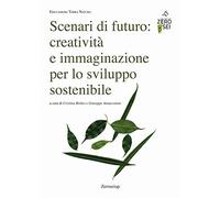 Scenari di futuro: creatività e immaginazione per lo sviluppo sostenibile