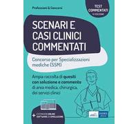 Scenari e casi clinici commentati. Concorso per le specializzazioni mediche (SSM). Ampia raccolta di quesiti con soluzione e commento di area medica, chirurgica e servizi clinici. Con software di...