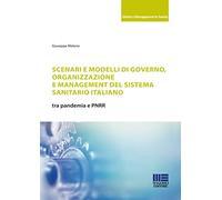 Scenari e modelli di governo, organizzazione e management del sistema sanitario italiano
