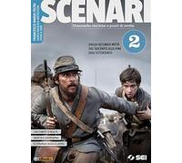 Scenari. Per il secondo biennio e quinto anno. Per le Scuole superiori. Con ebook. Con espansione online. Dalla seconda metà del seicento alla fine dell'ottocento (Vol. 2)
