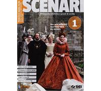 Scenari. Per il triennio delle Scuole superiori. Con ebook. Con espansione online. Dall'alto medioevo alla prima metà del Seicento (Vol. 1)