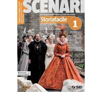 Scenari. Storiafacile. Per il secondo biennio e quinto anno. Per le Scuole superiori. Con ebook. Con espansione online (Vol. 1)