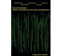 Scenari tecnologici. Matrix, la fantascienza e la società contemporanea