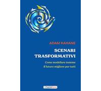 Scenari trasformativi. Come modellare insieme il futuro migliore per tutti