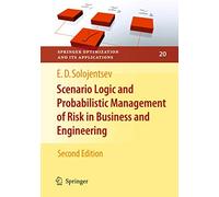 Scenario Logic and Probabilistic Management of Risk in Business and Engineering: 20