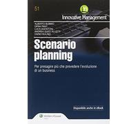 Scenario Planning. Per presagire più che prevedere l'evoluzione di un business