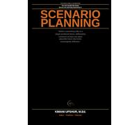 Scenario Planning Made Simple: How to Prepare for Multiple Futures Without Pretending You Can Predict the Future