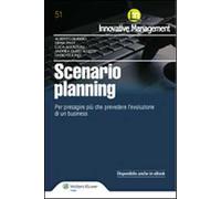 Scenario Planning. Per presagire più che prevedere l'evoluzione di un business