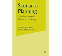 Scenario Planning: The Link Between Future and Strategy