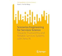 Scenarios Engineering for Services Science: Towards Trustworthy and Reliable Services Systems with New AI