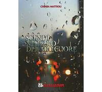 Scendi nel buio del mio cuore