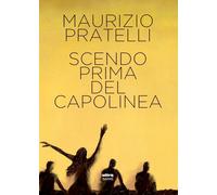 Scendo prima del capolinea [Paperback] [Jun 13, 2025] Pratelli, Maurizio
