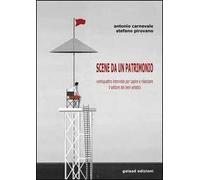 Scene da un patrimonio. Ventiquattro interviste per capire e rilanciare il settore dei beni artistici