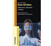 Scene dal futuro. Adolescenza, educazione e distopia