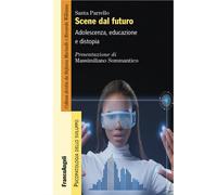 Scene dal futuro. Adolescenza, educazione e distopia - Parrello Santa