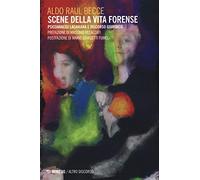 Libri Becce Aldo Raul - Scene Della Vita Forense. Psicoanalisi Lacaniana E Disco