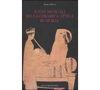 Scene musicali della ceramica attica in Sicilia. Ediz. illustrata