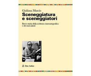 Sceneggiatura e sceneggiatori. Breve storia - Muscio Giuliana