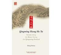 Scenes Along the River During the Qingming Festival: Qingming Shang He Tu