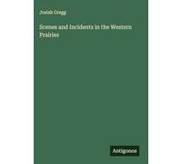 Scenes and Incidents in the Western Prairies