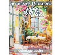 Scènes et Paysages d'Été Coloriage adulte: Livre de coloriage anti stress pour adultes 50 magnifiques dessins de paysages et scènes de la nature en ... relaxation détente mindfullness coloring book