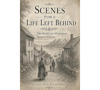 Scenes from a Life Left Behind: The World Our Norwegian Ancestors Knew