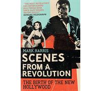 Scenes From A Revolution: The Birth of the New Hollywood