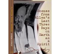 Scènes from allen's last three days on earth as a spirit
