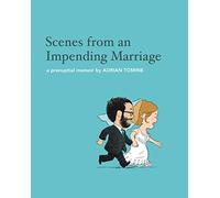 Scenes from an impending marriage: a prenuptial memoir