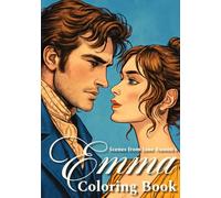 Scenes from Jane Austen’s Emma Coloring Book: A Creative Journey Through Classic Illustrations of Romance and Wit