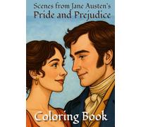 Scenes from Jane Austen’s Pride and Prejudice Coloring Book: Classic Literature-Inspired Illustrations