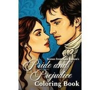 Scenes from Jane Austen’s Pride and Prejudice Coloring Book: Color Iconic Moments from Classic English Literature as you Bring Regency Romance to Life with Elegant Art
