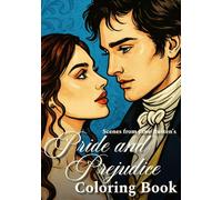 Scenes from Jane Austen’s Pride and Prejudice Coloring Book: Color Iconic Moments from Classic English Literature as you Bring Regency Romance to Life with Elegant Art