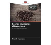 Scènes musicales alternatives: De la rue aux espaces virtuels