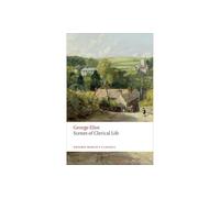 George Eliot Scenes of Clerical Life (Tascabile) Oxford World's Classics