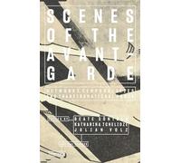 Scenes of the Avant-Garde: Networks, Temporalities and Transformational Power