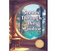 Scenes Through the Window: A Coloring Book of Peaceful Views from the Window