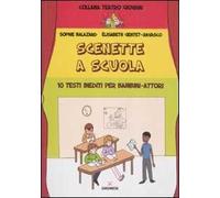 Scenette a scuola. 10 testi inediti per bambini-attori