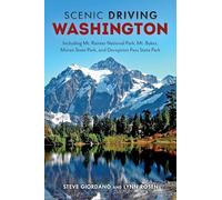 Scenic Driving Washington: Including Mount Rainier National Park, Mount Baker, Moran State Park, and Deception Pass State Park