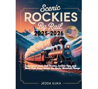 Scenic Rockies by Rail 2025-2026: Experience Iconic Rail Routes, Insider Tips, and Must-Visit Stops Across the Rocky Mountain Range