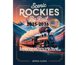 Scenic Rockies by Rail 2025-2026: Experience Iconic Rail Routes, Insider Tips, and Must-Visit Stops Across the Rocky Mountain Range