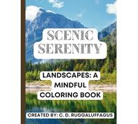 SCENIC SERENITY: LANDSCAPES: A MINDFUL COLORING BOOK