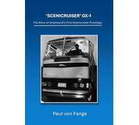 'Scenicruiser' GX-1: The Story of Greyhound's First Scenicruiser Prototype