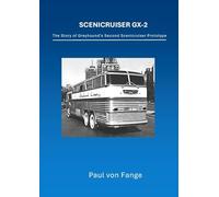 Scenicruiser GX-2: The Story of Greyhound's Second Scenicruiser Prototype