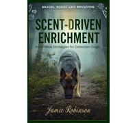 Scent Driven Enrichment: Innovative Strategies for Detection Dogs