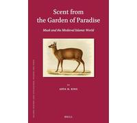 Scent from the Garden of Paradise: Musk and the Medieval Islamic World: 140