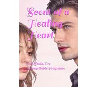 Scent of a Healing Heart: Two Souls, One Unforgettable Fragrance
