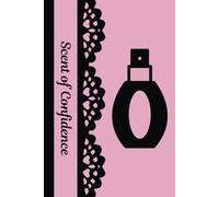Scent of Confidence: A Journal for Bold Thinkers & Fearless Visionaries. Capture your thoughts, dreams, and affirmations in this elegant pink lace ... wisdom, and personal empowerment.