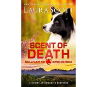 Scent of Death: Romantische Thriller (Sullivan K9 Such- und Rettungsdienst Buk 5)
