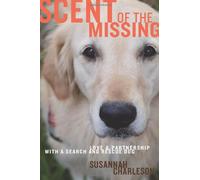 Scent of the Missing: Love and Partnership With a Search-and-Rescue Dog